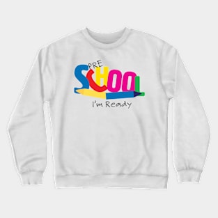 Pre School I'm Ready Crewneck Sweatshirt